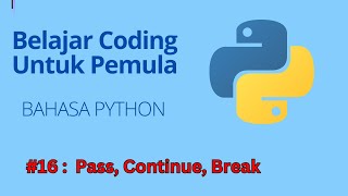 Belajar Coding Menggunakan Bahasa Python Untuk Pemula : Pass, Continue, Break