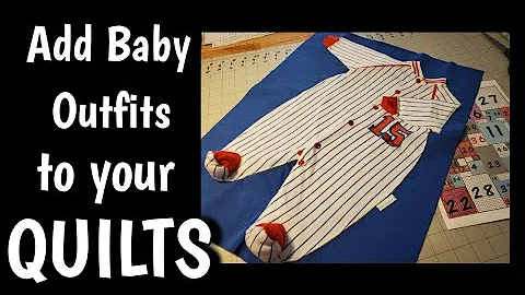 Adding Baby Clothing to Quilts - Tips & Techniques...