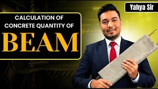 Calculation of Concrete Quantity of Beam || Explained by Yahya Sir