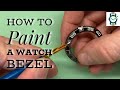 How to paint a Watch Bezel