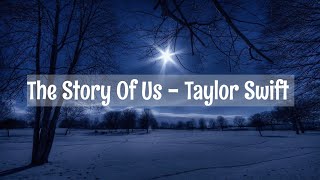 The Story Of Us - Taylor Swift Lyrics