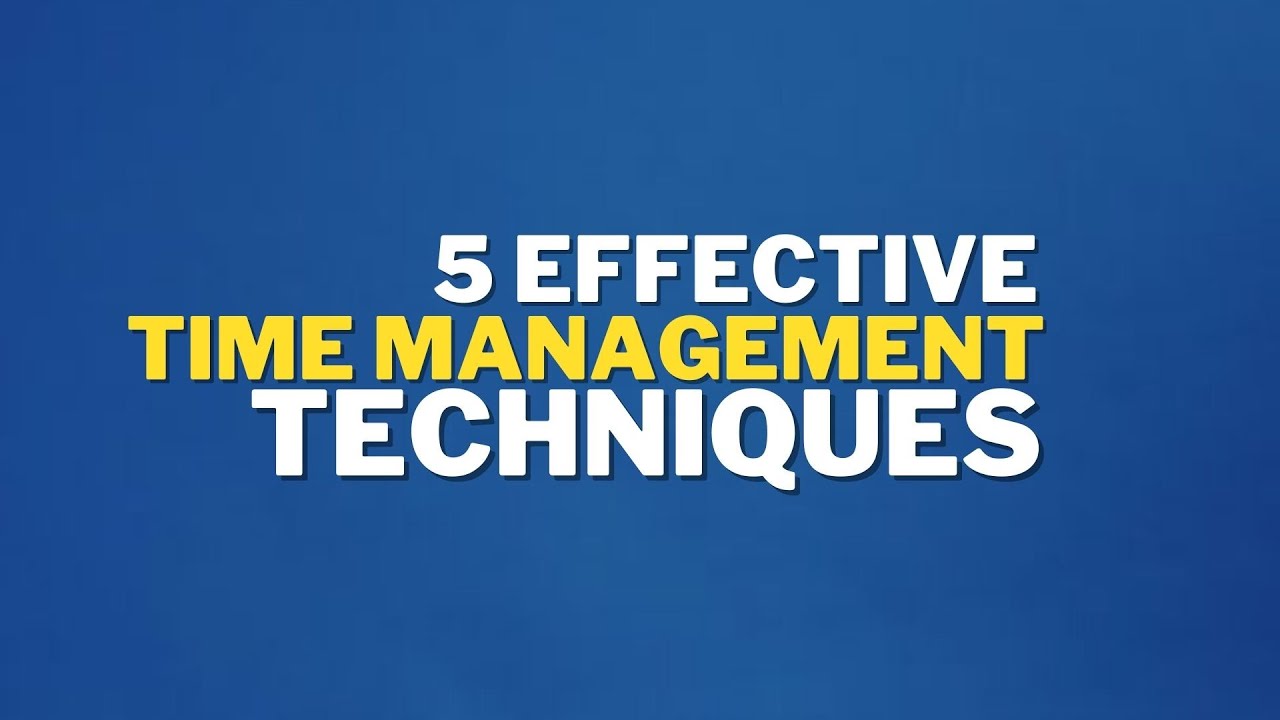 5 Effective Time Management Techniques for Increased Productivity - YouTube