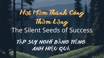 Tập Suy Nghĩ Bằng Tiếng Anh | Giúp Bạn Nghe Nói Lưu Loát | Hạt Mầm Thành Công Thầm Lặng