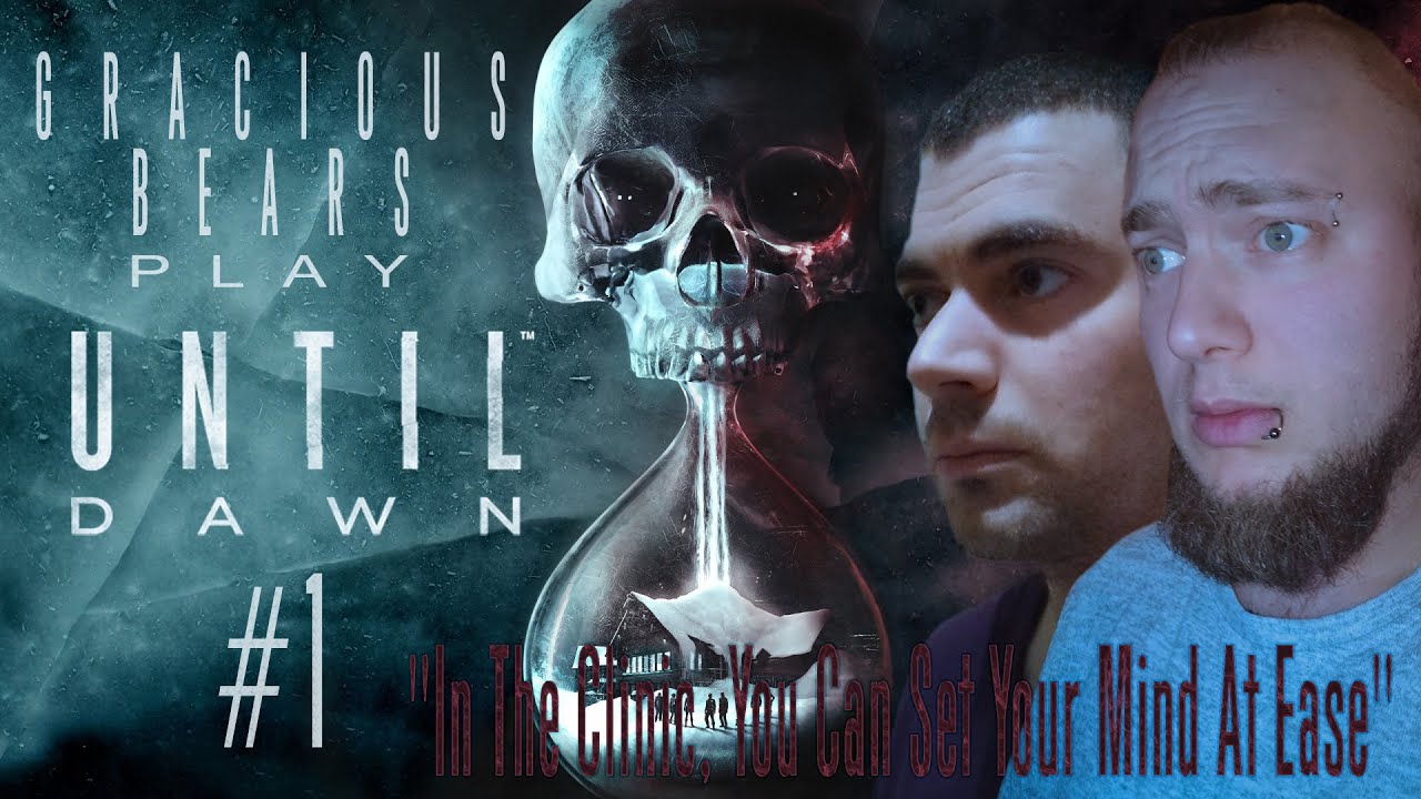 Gracious Bears Play Until Dawn #1: "In The Clinic, You Can Set Your Mind At Ease"