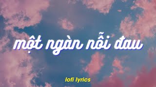 Một Ngàn Nỗi Đau (Lofi Lyrics) - Văn Mai Hương x meChill