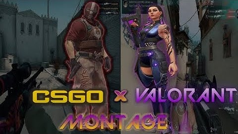 CS:GO x VALORANT MONTAGE HIGHLIGHTS!!! CS:GO x Valorant MONTAGE VIDEO