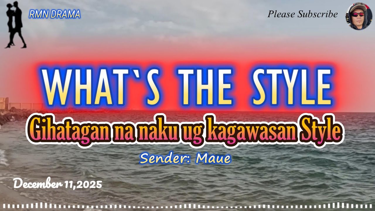 WHAT'S THE STYLE | GIHATAGAN NA NAKU UG KAGAWASN STYLE | SENDER: MAUE | DECEMBER 11,2025