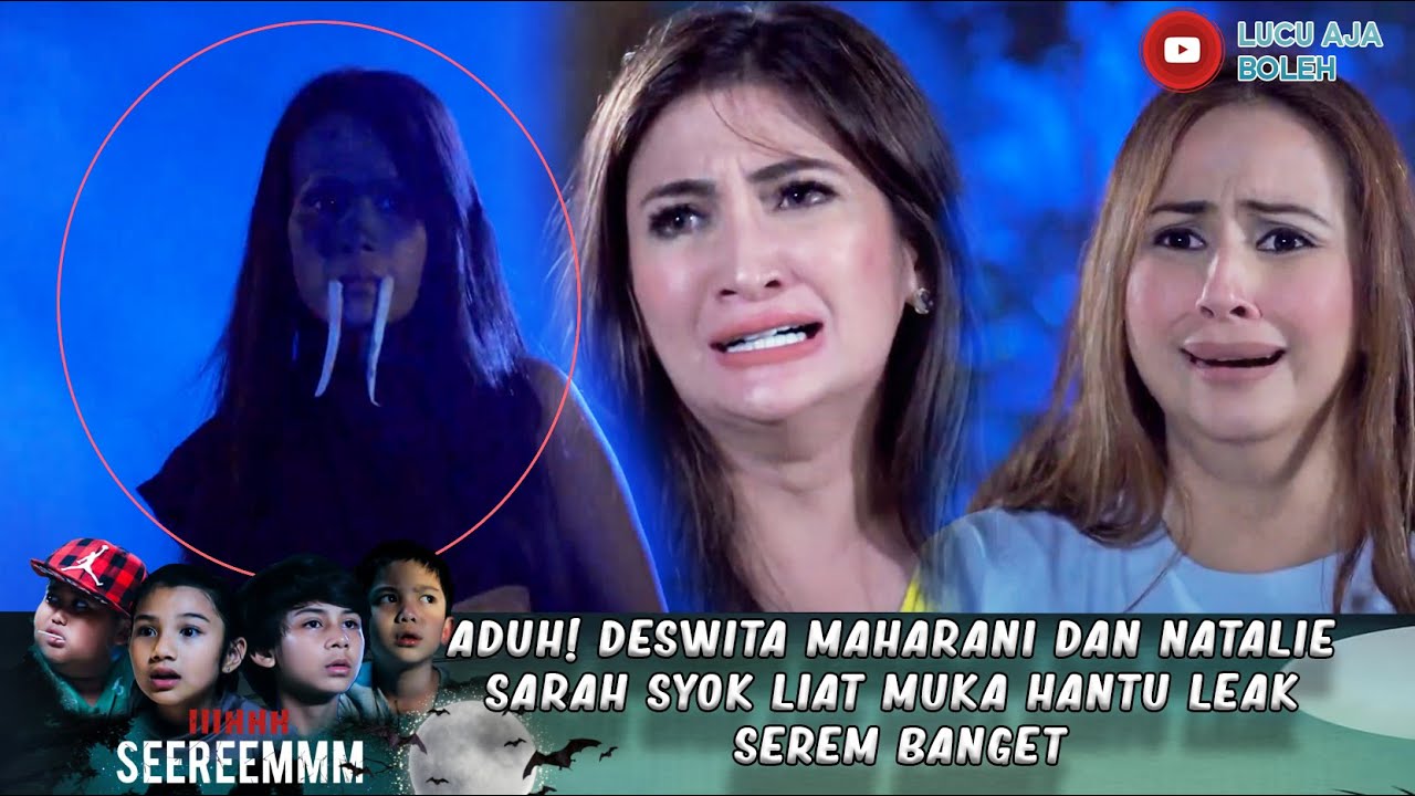 ADUH! DESWITA MAHARANI DAN NATALIE SARAH SYOK LIAT MUKA HANTU LEAK SEREM BANGET - IH SEREM