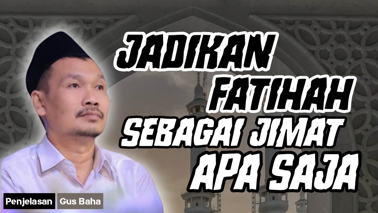 Ngaji_gus_baha : Dahsyatnya_jimat_al-fatihah_mengalahkan_jimat_apa_saja