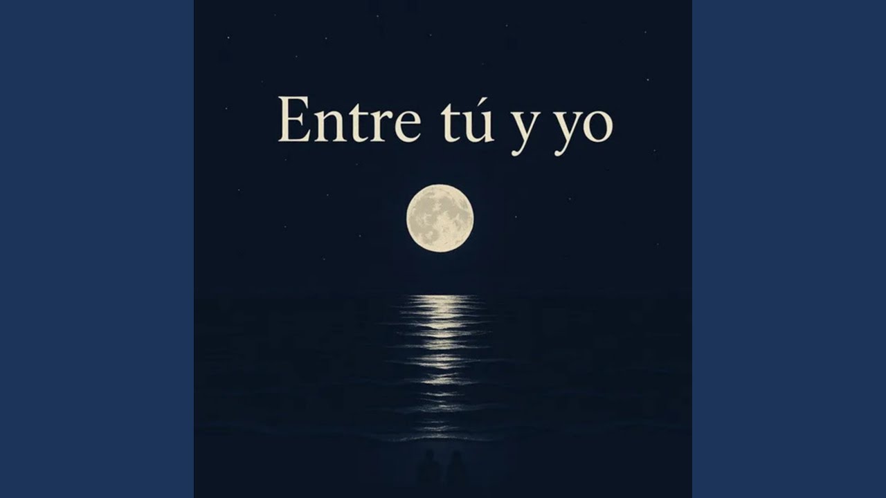 Entre tú y yo