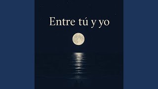 Entre tú y yo