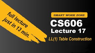 CS606 Lecture 17 |  LL(1) Table Construction    | cs606 lec17 | cs606 short lecture 17
