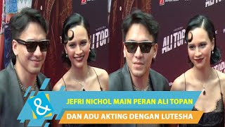 JEFRI NICHOL MAIN PERAN ALI TOPAN DAN ADU AKTING DENGAN LUTESHA | C&R TV