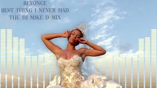 Beyonce † Best Thing I Never Had † The Dj Mike D Mix