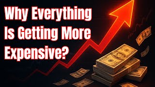 Why Everything Is Getting More Expensive (Inflation Explained Simply)