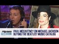 Paul McCartney On Michael Jackson Buying The Beatles Music Catalog 2001