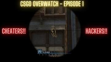 CSGO Overwatch episode 1 - catching cheaters!!