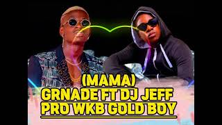 MAMA: GRENADE   FT DJ JEFF GOLD BOY