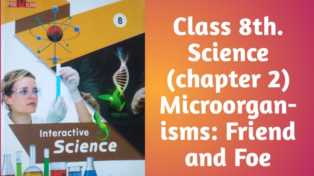 Class 8th. Science (chapter 2) Microorganisms: Friend and Foe - YouTube