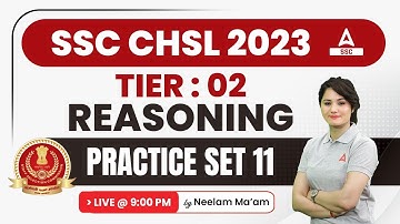 SSC CHSL 2023 | SSC CHSL Tier 2 Reasoning by Neelam Gahlot | Reasoning Practice Set 11