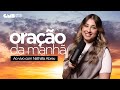 Oração Da Manhã Para Abençoar Seu Dia E Sua Família! (Mateus 12:33) - Nathália Abreu