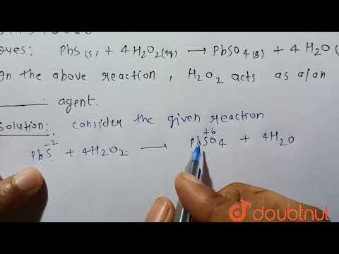 PbS(s)+4H_(2)O_(2)(aq)toPbSO_(4)(s)+4H_(2)O(l) In the above reaction, H_(2)O_(2) acts as a/an___...