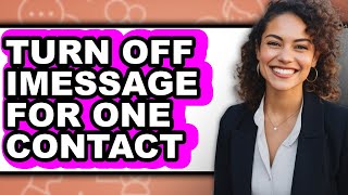 How to Turn Off Imessage for One Contact (full Guide)