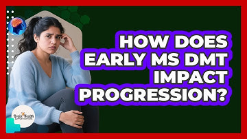 How Does Early MS DMT Impact Progression?