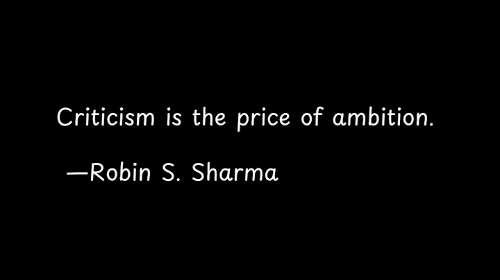 Criticism is the price of ambition