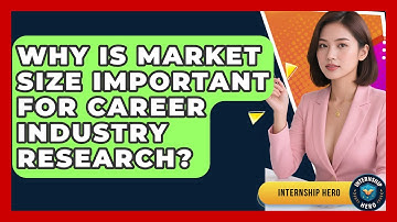 Why Is Market Size Important For Career Industry Research? - Internship Hero