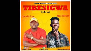 TIBESIGWA-GERALD LEE ft MAT HENRY-Audio Out-NEW UGANDAN HIT SONG{WESTERN UG}-2022