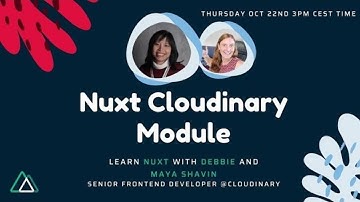 Debbie Codes Live with Nuxt.js and Cloudinary with Maya Shavin