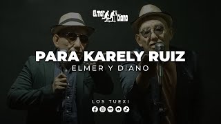 Elmer Y Diano Componen Canción Para Karely Ruiz