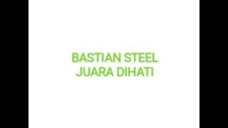Download Lagu Juara Di Hati - Bastian Steel Lirik MP3