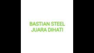 Juara Di Hati - Bastian Steel Lirik
