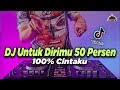 DJ UNTUK DIRIMU 50 PERSEN TIKTOK REMIX FULL BASS 2021 | DJ SATU PUTIH CANTIK | DJ 100 PERSEN CINTAKU