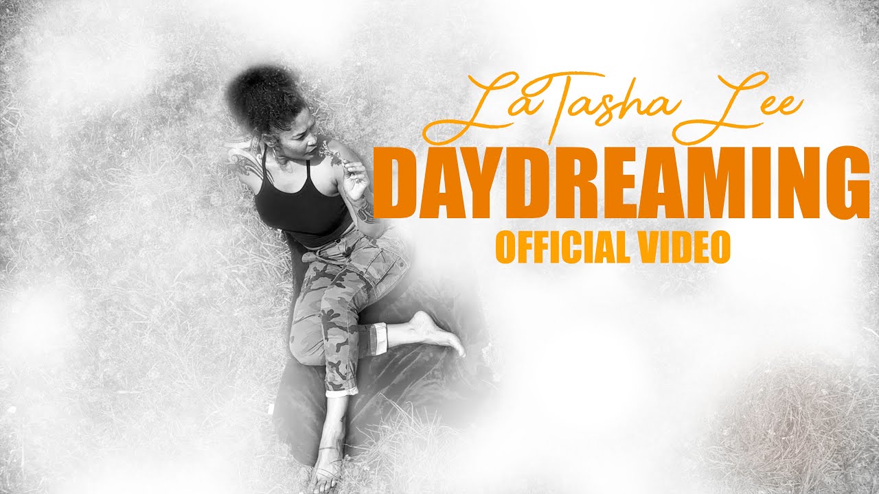 LaTasha Lee Day Dreaming (Official Music Video) YouTube