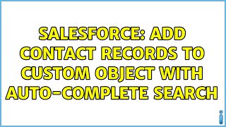 Salesforce: Add Contact records to custom object with auto-complete search