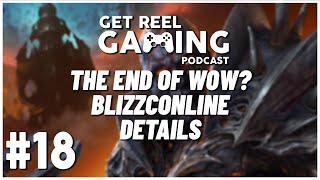 Get Reel Gaming #18 - The End Of WoW? Blizzconline Details