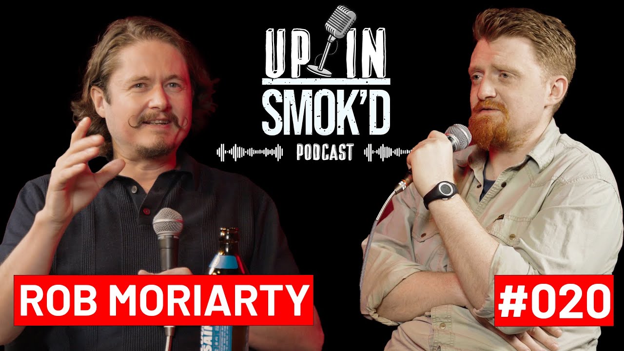Rob Moriarty | Up In Smok'd Podcast w/ Leigh White 