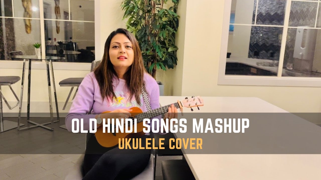 Old Hindi Songs Mashup Ukulele Cover YouTube