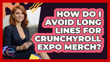 How Do I Avoid Long Lines For Crunchyroll Expo Merch? - Conventions Network