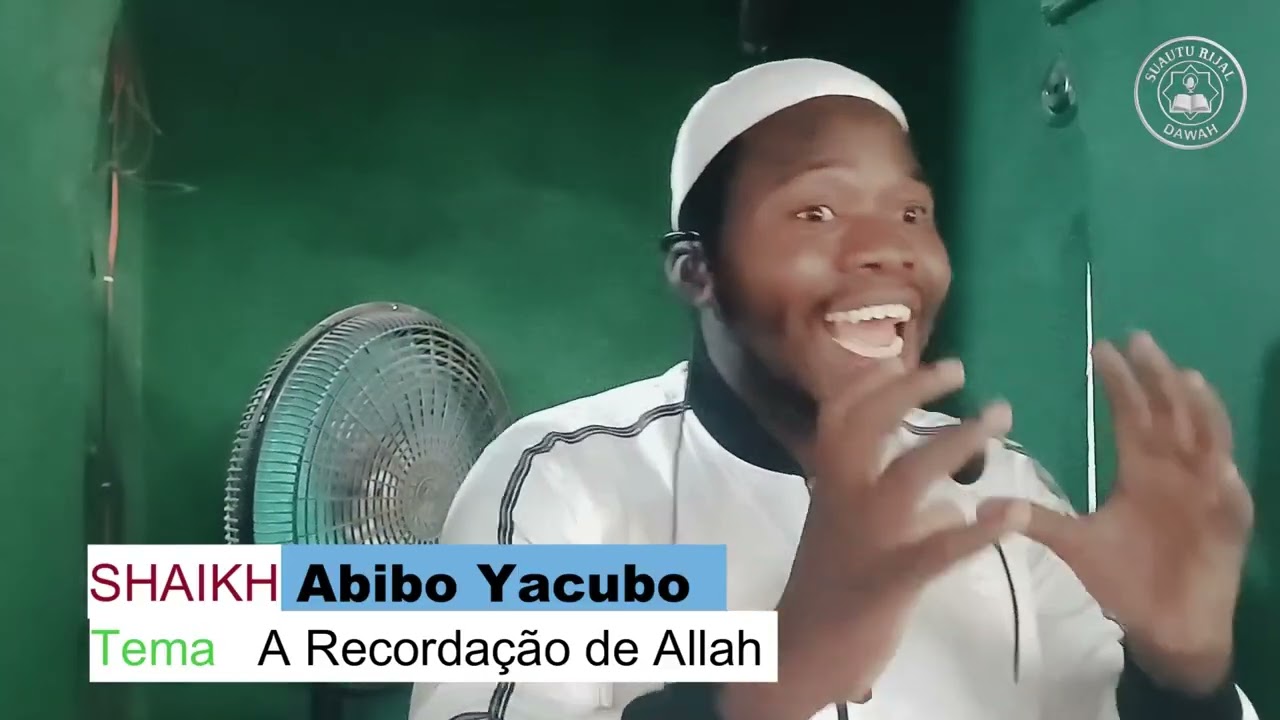 Shaikh: Abibo Yacubo - A Recordação de Allah