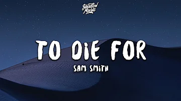 Sam Smith - To Die For (Lyrics)