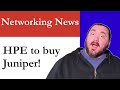 HPE buying Juniper!