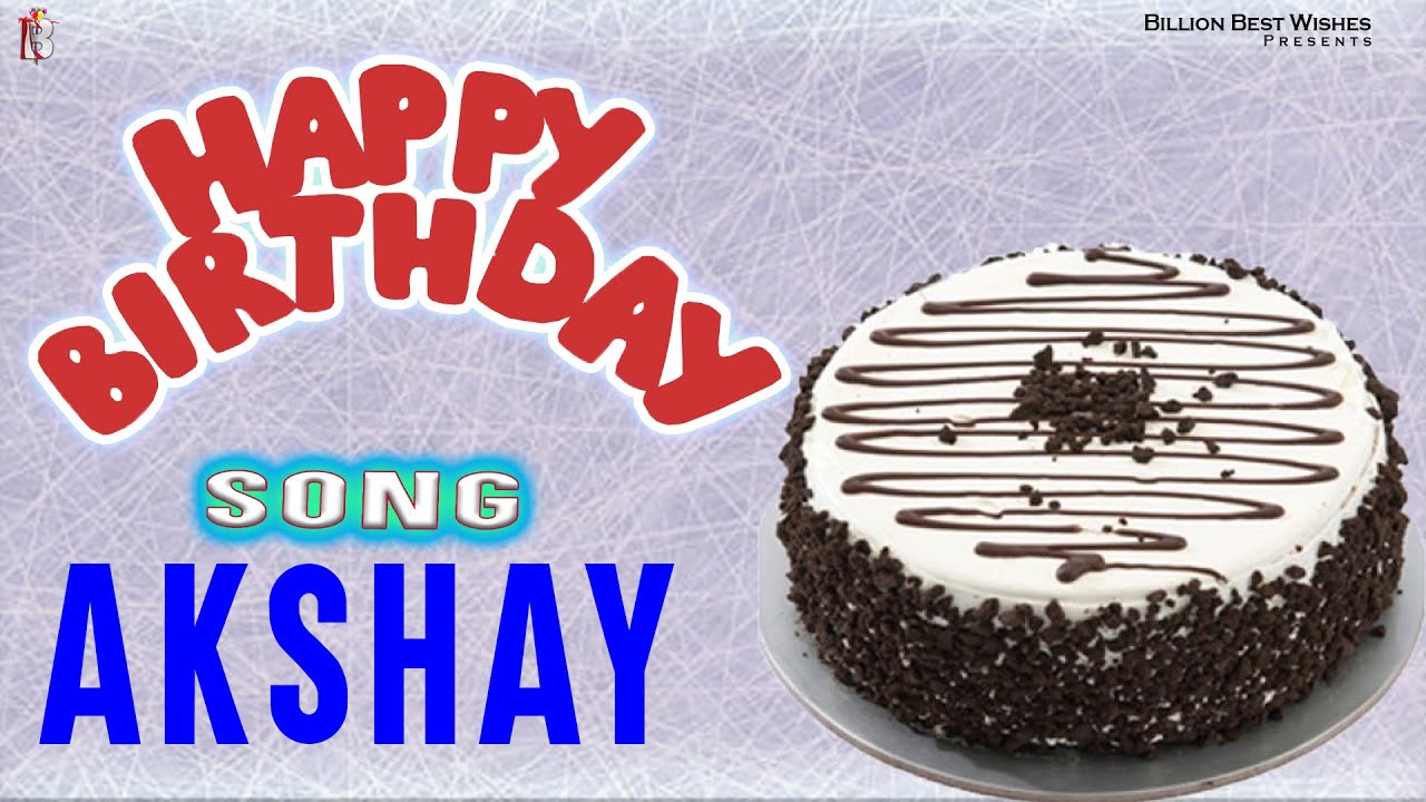 Akshay Happy Birthday - Birthday Video Song | Birthday Songs With Names 