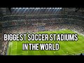 The 18 Biggest Soccer Stadiums In The World