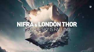 Nifra &amp; London Thor - Like The Sky Is Falling (radio edit)