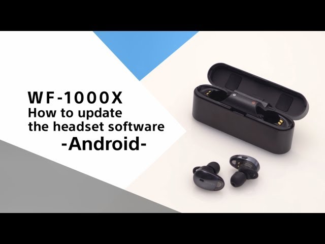 WF-1000X How to update the headset software - Android -