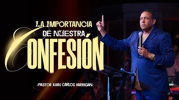 La importancia de nuestra Confesión - Pastor Juan Carlos Harrigan (Mensaje Completo)